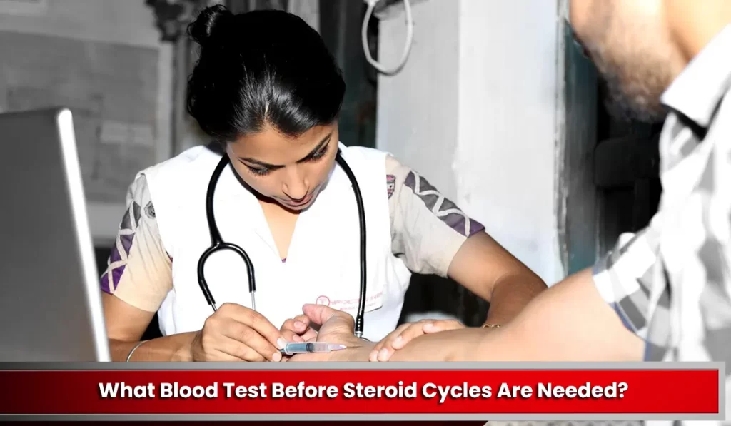 What Blood Test Before Steroid Cycles Are Needed?
