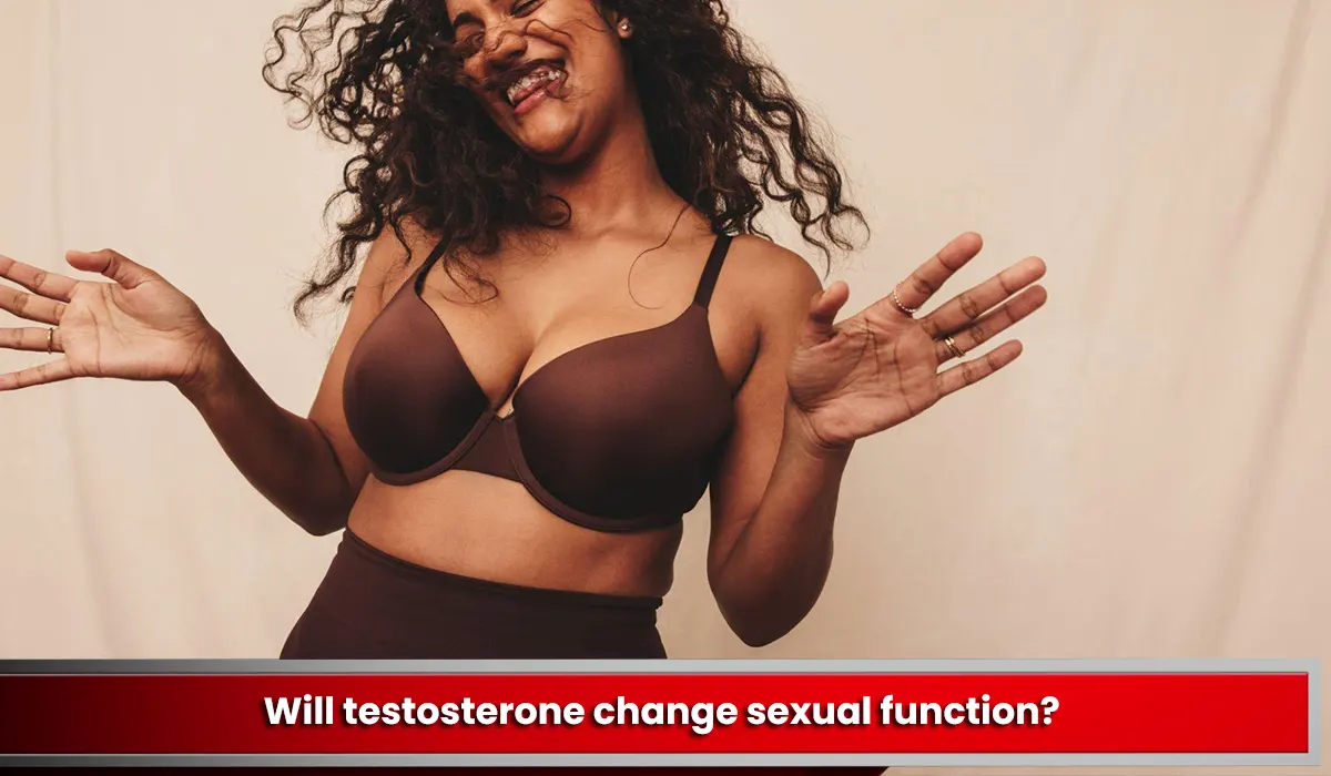 Will testosterone change sexual function?